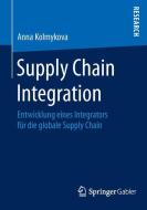 Supply Chain Integration di Anna Kolmykova edito da Gabler, Betriebswirt.-Vlg