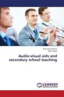 Audio-visual aids and secondary school teaching di Shrikrishna Mishra, Badri Yadav edito da LAP Lambert Academic Publishing