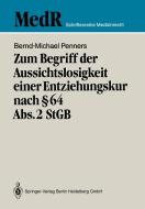 Zum Begriff der Aussichtslosigkeit einer Entziehungskur nach § 64 Abs. 2 StGB di Bernd-Michael Penners edito da Springer Berlin Heidelberg