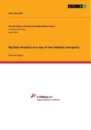 Big Data Analytics as a case of new industry emergence di Anna Steusloff edito da GRIN Verlag