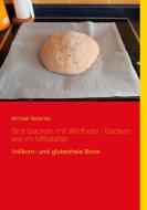 Brot backen mit Wildhefe - Backen wie im Mittelalter di Michael Sedunko edito da Books on Demand