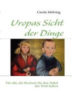 Uropas Sicht Der Dinge di Carola Mehring edito da Books On Demand