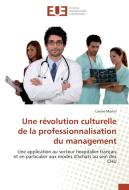 Une révolution culturelle de la professionnalisation du management di Louise Martin edito da Editions universitaires europeennes EUE