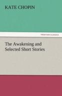 The Awakening and Selected Short Stories di Kate Chopin edito da tredition GmbH