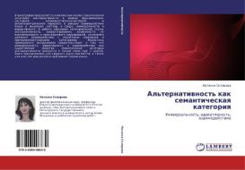 Al'ternativnost' Kak Semanticheskaya Kategoriya di Sklyarova Natal'ya edito da Lap Lambert Academic Publishing