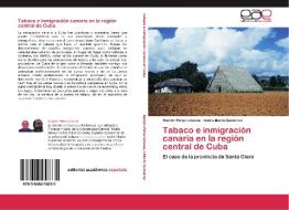 Tabaco e inmigración canaria en la región central de Cuba di Ramón Pérez Linares, Isidro Marín Gutiérrez edito da EAE