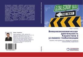 Vneshneekonomicheskaya Deyatel'nost' Kazakhstana V Usloviyakh Globalizatsii di Naribaev Marat edito da Lap Lambert Academic Publishing