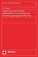 Organisationsverschulden patientenferner Entscheider und einrichtungsbezogene Aufklärung di Tim Neelmeier edito da Nomos Verlagsges.MBH + Co