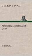 Monsieur, Madame, and Bebe - Volume 03 di Gustave Droz edito da TREDITION CLASSICS