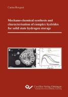 Mechano-chemical synthesis and characterisation of complex hydrides  for solid state hydrogen storage di Carine Rongeat edito da Cuvillier Verlag