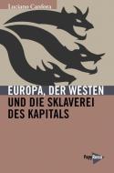 Europa, der Westen und die Sklaverei des Kapitals di Luciano Canfora edito da Papyrossa Verlags GmbH +