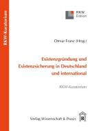 Existenzgründung und Existenzsicherung in Deutschland und international edito da Wissenschaft & Praxis