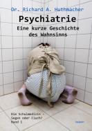 Psychiatrie - Eine kurze Geschichte des Wahnsinns di Richard A. Huthmacher edito da DeBehr, Verlag