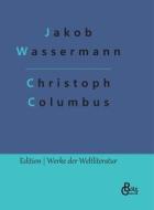 Christoph Columbus di Jakob Wassermann edito da Gröls Verlag