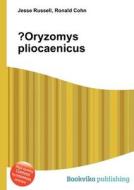Oryzomys Pliocaenicus di Jesse Russell, Ronald Cohn edito da Book On Demand Ltd.