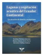 Lagunas y vegetación acuática del Ecuador Continental di Mateo Gómez de la Torre, Berenice Vallejo Solano edito da EDIQUID