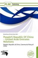 People's Republic Of China - United Arab Emirates Relations edito da Crypt Publishing