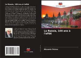 La Russie, 100 ans à l'affût di Alexandr Petrov edito da Editions Notre Savoir