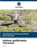 Indiens gefährdete Tierarten di Arunaksharan Narayanankutty, Joice Tom Job edito da Verlag Unser Wissen