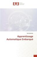Apprentissage Automatique Embarqué di Afef Mdhaffar edito da Éditions universitaires européennes