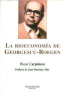 La bioeconomía de Georgescu-Roegen di Óscar Carpintero Redondo edito da Ediciones de Intervención Cultural