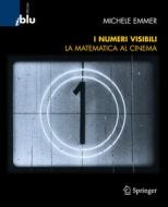 I Numeri Visibili: Matematica Al Cinema di Michele Emmer edito da SPRINGER NATURE