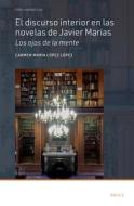 El Discurso Interior En Las Novelas de Javier Marías: Los Ojos de la Mente di Carmen María López López edito da BRILL/RODOPI