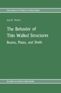 The Behavior of Thin Walled Structures: Beams, Plates, and Shells di Jack R. Vinson edito da Springer Netherlands