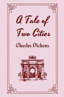A Tale Of Two Cities By Charles Dickens di Charles Dickens edito da Independently Published