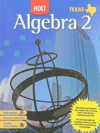 Texas Holt Algebra 2 di Edward B. Burger, David J. Chard, Earlene J. Hall edito da STECK VAUGHN CO