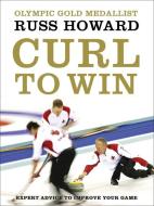 Curl to Win di Russ Howard edito da HarperCollins Publishers Inc
