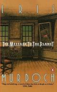 The Message to the Planet di Iris Murdoch edito da Penguin Books