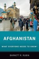 Afghanistan: What Everyone Needs to Know(r) di Barnett R. Rubin edito da OXFORD UNIV PR