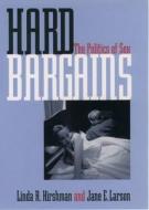 Hard Bargains: The Politics of Sex di Linda Hirshman, Jane Larson edito da OXFORD UNIV PR