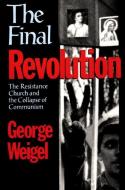 The Final Revolution di George Weigel edito da Oxford University Press Inc