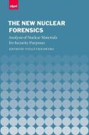 The New Nuclear Forensics: Analysis of Nuclear Materials for Security Purposes di Vitaly Fedchenko edito da OXFORD UNIV PR