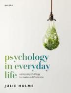 Psychology In Everyday Life di Prof Julie Hulme edito da Oxford University Press