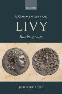 A Commentary on Livy, Books 41-45 di John Briscoe edito da OXFORD UNIV PR
