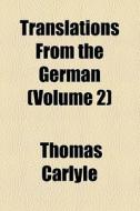 Translations From The German (volume 2) di Thomas Carlyle edito da General Books Llc