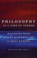 Philosophy In A Time Of Terror di Giovanna Borradori, Jacques Derrida, Jurgen Habermas edito da The University Of Chicago Press