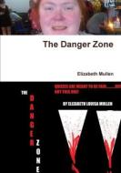 The Danger Zone di Elizabeth Mullen edito da Lulu.com