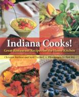 Indiana Cooks!: Great Restaurant Recipes for the Home Kitchen di Diana Christine Barbour, Scott A. Feickert edito da QUARRY BOOKS