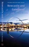 Newcastle and Gateshead - Pevsner City Guide di Grace Mccombie edito da Yale University Press