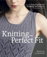Knitting The Perfect Fit di Melissa Leapman edito da Random House USA Inc