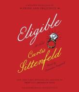 Eligible: A Modern Retelling of Pride and Prejudice di Curtis Sittenfeld edito da Random House Audio Publishing Group