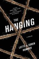 The Hanging: A Thriller di Lotte Hammer, Soren Hammer edito da Minotaur Books