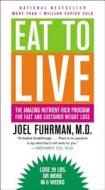 Eat to Live: The Amazing Nutrient-Rich Program for Fast and Sustained Weight Loss di Joel Fuhrman edito da Little Brown and Company