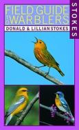 Stokes Field Guide to Warblers di Donald Stokes, Lillian Q. Stokes edito da Little Brown and Company