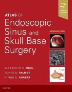 Atlas of Endoscopic Sinus and Skull Base Surgery di Alexander G. Chiu, James N. Palmer, Nithin D Adappa edito da Elsevier - Health Sciences Division