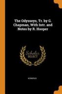 The Odysseys, Tr. By G. Chapman, With Intr. And Notes By R. Hooper di Homerus edito da Franklin Classics